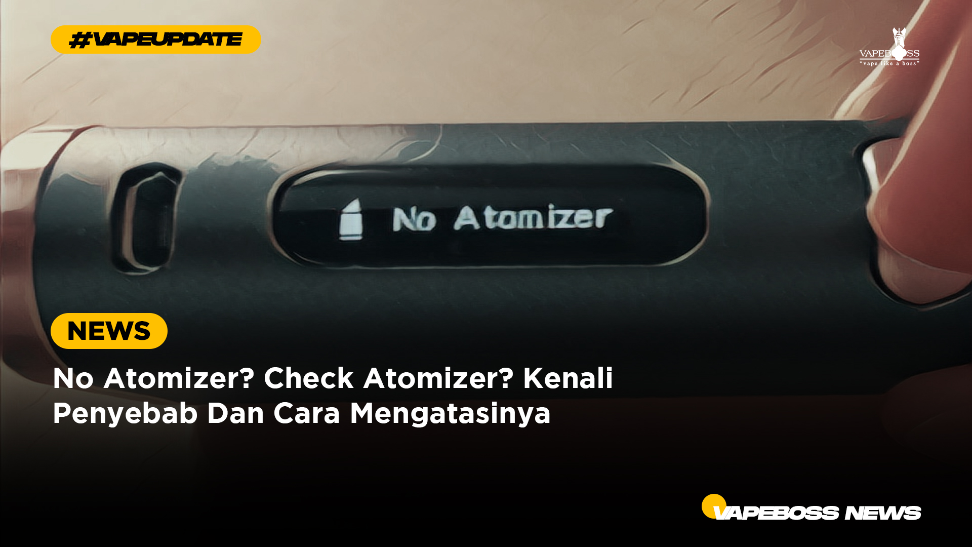 No Atomizer? Check Atomizer? Kenali Penyebab Dan Cara Mengatasinya