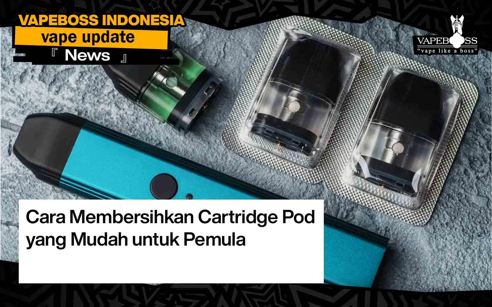 Cara Membersihkan Cartridge Pod yang Mudah untuk Pemula » Vapeboss Indonesia